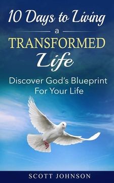 portada 10 Days To Living a Transformed Life: Discover God's Blueprint For Your Life (en Inglés)