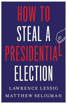 portada How to Steal a Presidential Election (en Inglés)