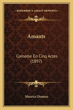 portada Amants: Comedie En Cinq Actes (1897) (en Francés)