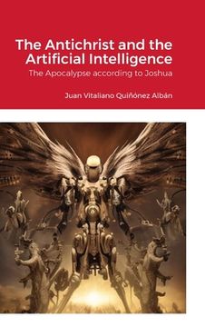 portada The Antichrist and the Artificial Intelligence: The Apocalypse according to Joshua (en Inglés)