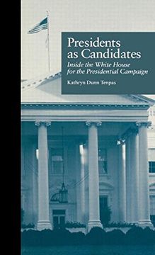 portada Presidents as Candidates: Inside the White House for the Presidential Campaign (Politics and Policy in American Institutions) (en Inglés)