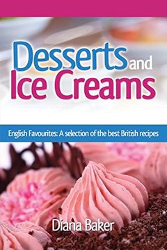 portada Desserts and Ice Creams: A Selection of British Favourites (British Recipes Series)
