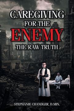 portada Caregiving for the Enemy: The Raw Truth (en Inglés)