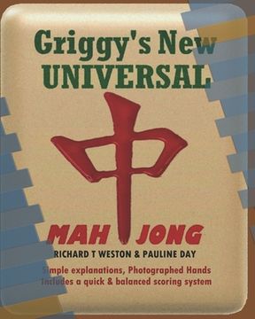 portada Griggy's New Universal Mahjong: American Mahjong Guide: 44 Photographed Hands, simplified and balanced scoring. Includes illustrated game instructions (en Inglés)