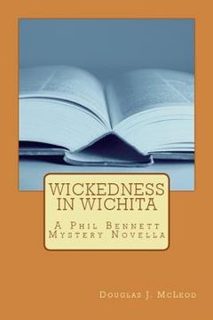 portada Wickedness in Wichita: A Phil Bennett Mystery Novella (en Inglés)