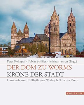 portada Der dom zu Worms - Krone der Stadt: Festschrift zum 1000-Jährigen Weihejubiläum des Doms (en Alemán)