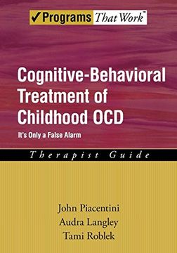 portada Cognitive-Behavioral Treatment of Childhood Ocd: It's Only a False Alarm Therapist Guide (Treatments That Work) (en Inglés)