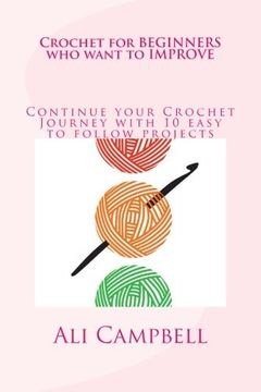 portada Crochet for Beginners who want to Improve: Continue to Learn to Crochet using UK Crochet Terminology
