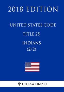 portada United States Code - Title 25 - Indians (2/2) (2018 Edition) (en Inglés)