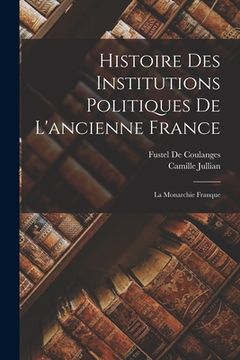 portada Histoire Des Institutions Politiques De L'ancienne France: La Monarchie Franque (in French)