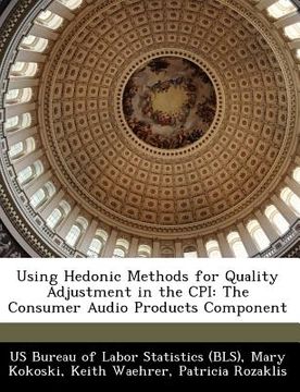 portada using hedonic methods for quality adjustment in the cpi: the consumer audio products component (en Inglés)