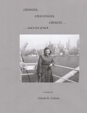 portada Changes, Challenges, Choices...and a lot of luck (en Inglés)