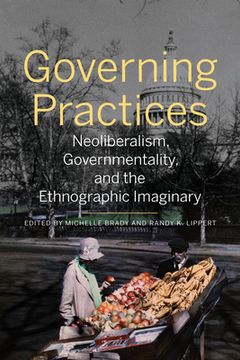 portada Governing Practices: Neoliberalism, Governmentality, and the Ethnographic Imaginary (in English)