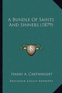 a bundle of saints and sinners (1879) (en Inglés)
