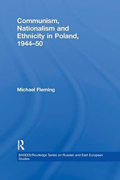 portada Communism, Nationalism and Ethnicity in Poland, 1944-1950 (en Inglés)