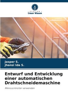 portada Entwurf und Entwicklung einer automatischen Drahtschneidemaschine (in German)