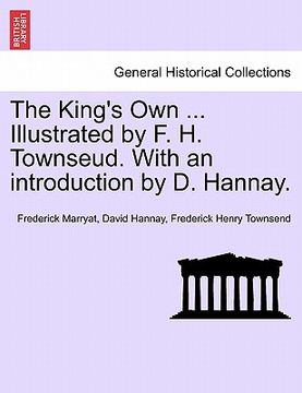 portada the king's own ... illustrated by f. h. townseud. with an introduction by d. hannay. (en Inglés)