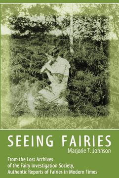 portada Seeing Fairies: From the Lost Archives of the Fairy Investigation Society, Authentic Reports of Fairies in Modern Times (en Inglés)