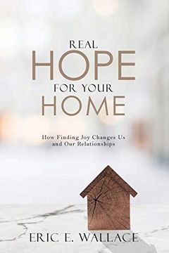 portada Real Hope for Your Home: How Finding joy Changes us and our Relationships (en Inglés)