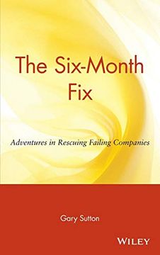 portada The six Month Fix: Adventures in Rescuing Failing Companies (in English)