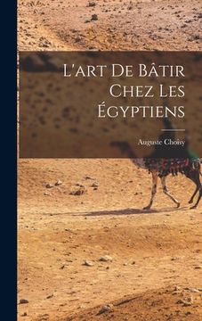 portada L'art de bâtir chez les Égyptiens (in French)