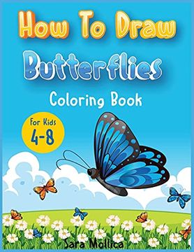 portada How to Draw Butterfly Coloring Book for Kids 4-8: A Cute Activity Book for Children Full of Butterflies to Draw and Color (in English)