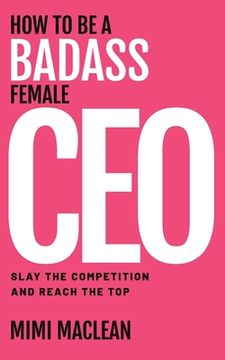portada How to Be a Badass Female CEO (en Inglés)