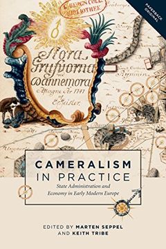 portada Cameralism In Practice: State Administration And Economy In Early Modern Europe (people, Markets, Goods: Economies And Societies In History)