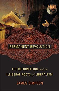 portada Permanent Revolution: The Reformation and the Illiberal Roots of Liberalism (en Inglés)