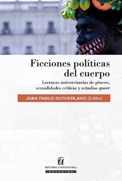 portada Las Ficciones Politicas del Cuerpo. Lecturas Universitarias de Genero (in Spanish)