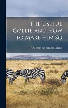 portada The Useful Collie and how to Make him So (en Inglés)