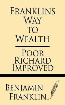 portada Franklin's Way to Wealth: Poor Richard Improved (en Inglés)