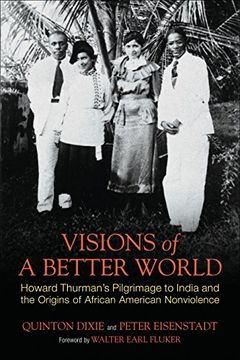 portada Visions of a Better World: Howard Thurman's Pilgrimage to India and the Origins of African American Nonviolence (in English)