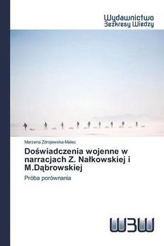 portada Doświadczenia wojenne w narracjach Z. Nałkowskiej i M.Dąbrowskiej: Próba porównania (Polish Edition)