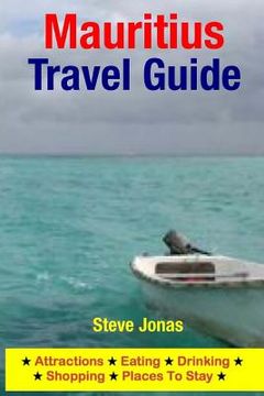 portada Mauritius Travel Guide: Attractions, Eating, Drinking, Shopping & Places To Stay (in English)