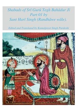 portada Shabads of Srī Gurū Tegh Bahādur Jī Part 01 by Sant Harī Singh (Randhāwe wāle) (en Inglés)