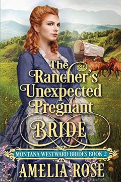 portada The Rancher's Unexpected Pregnant Bride: Historical Western Mail Order Bride Romance (Montana Westward Brides) (en Inglés)