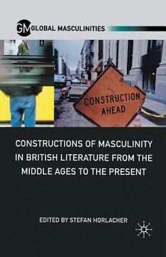 portada Constructions of Masculinity in British Literature from the Middle Ages to the Present (en Inglés)