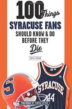 portada 100 Things Syracuse Fans Should Know & Do Before They Die (100 Things... Fans Should Know)