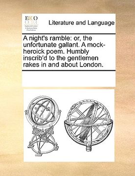 portada a night's ramble: or, the unfortunate gallant. a mock-heroick poem. humbly inscrib'd to the gentlemen rakes in and about london.