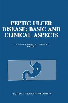 portada Peptic Ulcer Disease: Basic and Clinical Aspects: Proceedings of the Symposium Peptic Ulcer Today, 21-23 November 1984, at the Sophia Ziekenhuis, Zwol (en Inglés)