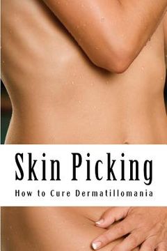 portada Skin Picking: How to Cure Dermatillomania (in English)