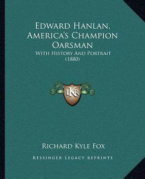 portada edward hanlan, america's champion oarsman: with history and portrait (1880)