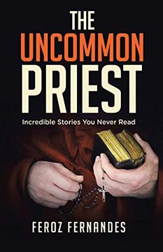 portada The Uncommon Priest: Incredible Stories you Never Read (en Inglés)