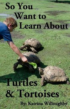 portada So You Want to Learn About Turtles & Tortoises (en Inglés)