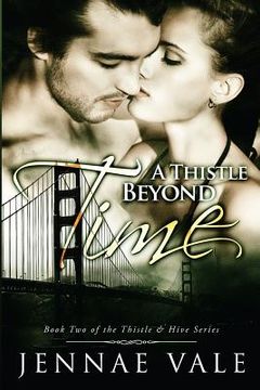 portada A Thistle Beyond Time: Book 2 of The Thistle & Hive Series (en Inglés)