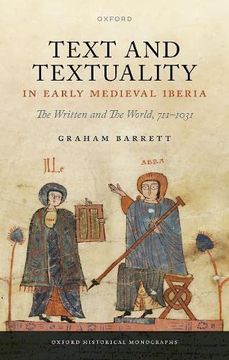 portada Text and Textuality in Early Medieval Iberia: The Written and the World, 711-1031 (Oxford Historical Monographs) 