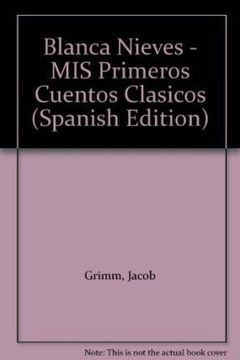 portada Blanca Nieves - MIS Primeros Cuentos Clasicos (in Spanish)