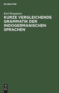portada Kurze Vergleichende Grammatik der Indogermanischen Sprachen (German Edition) [Hardcover ] (en Alemán)