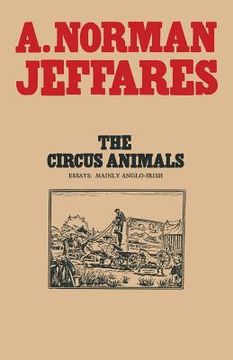 portada The Circus Animals: Essays on W. B. Yeats (en Inglés)